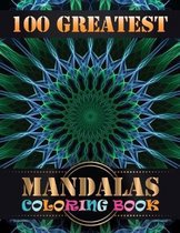 100 Greatest Mandalas Coloring Book: An Adult Coloring Book with Mandala flower Fun, Easy, and Relaxing Coloring Pages For Meditation And Happiness wi