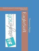 EagleSoft: Dental Assistant & Administration Quick Reference