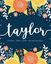 Taylor: Notebook - Libreta - Cahier - Taccuino - Notizbuch: 110 pages paginas seiten pagine: Modern Florals First Name Noteboo