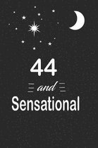 44 and sensational: funny and cute blank lined journal Notebook, Diary, planner Happy 44th fourty-fourth Birthday Gift for fourty four yea