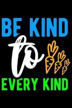 Be Kind To Every Time: Blank Lined Journal For Vegetarians and Vegans, Chalkboard Cover