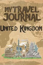 My Travel Journal United Kingdom: 6x9 Travel Notebook or Diary with prompts, Checklists and Bucketlists perfect gift for your Trip to United Kingdom f