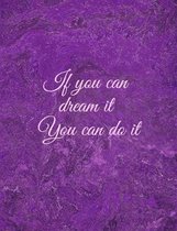 If you can dream it, you can do it