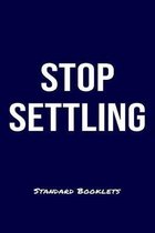 Stop Settling Standard Booklets: A softcover fitness tracker to record four days worth of exercise plus cardio.