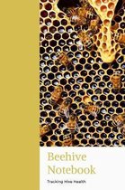 Beehive Notebook: Hive Health Tracking Log