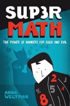 Supermath: The Power of Numbers for Good and Evil