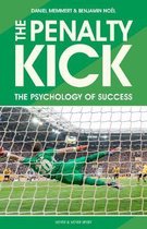 The Penalty Kick: Understand the Psychology to Win Every Penalty