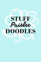 Stuff Paislee Doodles: Personalized Teal Doodle Sketchbook (6 x 9 inch) with 110 blank dot grid pages inside.
