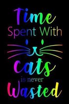 Time Spent With Cats Is Never Wasted: Pocket Gift Notebook for Cats and Kitty Cat Lovers