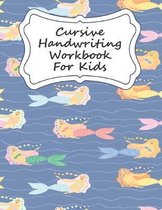 Cursive Handwriting Workbook For Kids: Mermaid Cursive Writing Practice Book For Girls