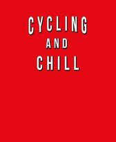 Cycling And Chill: Funny Journal With Lined College Ruled Paper For Bicycling Fans & Lovers Of The Sport. Humorous Quote Slogan Sayings N