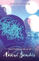 The Cluttered Mind of Aneri Yendis