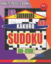 Adults puzzles book. Big Sukrokuro and Kakuro sudoku.: Hard - extreme levels. Unprecedentedly puzzles.