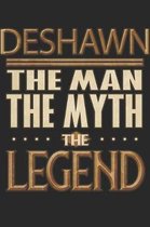 Deshawn The Man The Myth The Legend: Deshawn Notebook Journal 6x9 Personalized Customized Gift For Someones Surname Or First Name is Deshawn