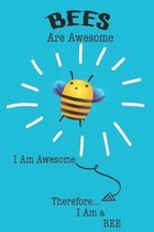 Bees Are Awesome I Am Awesome Therefore I Am a Bee: Cute Bee Lovers Journal / Notebook / Diary / Birthday or Christmas Gift (6x9 - 110 Blank Lined Pag