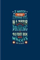 I Watch 40-60 Screaming Kids In A Mirror While Driving A 40 Foot Box On Wheels...: Funny Bus Driving Quotes Journal - Notebook For School Bus & Public