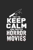Keep calm and watch horror movies: 6x9 Movies - dotgrid - dot grid paper - notebook - notes