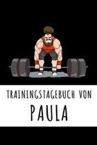 Trainingstagebuch von Paula: Personalisierter Tagesplaner f�r dein Fitness- und Krafttraining im Fitnessstudio oder Zuhause