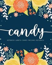 Candy: Notebook - Libreta - Cahier - Taccuino - Notizbuch: 110 pages paginas seiten pagine: Modern Florals First Name Noteboo