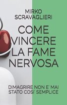 Come Vincere La Fame Nervosa: Dimagrire Non E' Mai Stato Cosi' Semplice