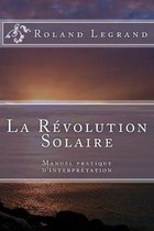 La R�volution Solaire: Manuel pratique d'interpr�tation