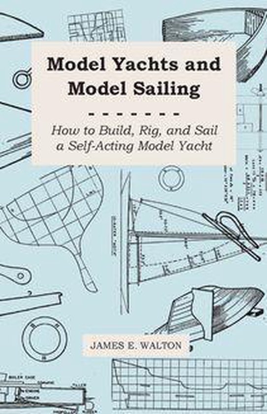 Model Yachts and Model Sailing - How to Build, Rig, and Sail ... - cover