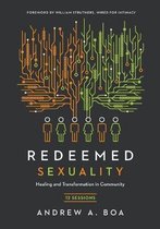 Redeemed Sexuality 12 Sessions for Healing and Transformation in Community