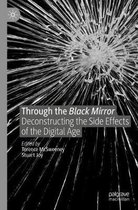 Through the Black Mirror: Deconstructing the Side Effects of the Digital Age