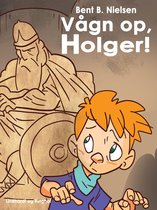 Vågn op, Holger!