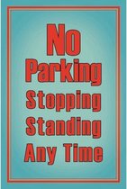Wandbord - No Parking Stopping Standing Any Time