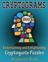 Cryptograms 500 Entertaining and Enlightening Cryptoquote Puzzles: Get Smarter By Deciphering These Fun And Exciting Quotes