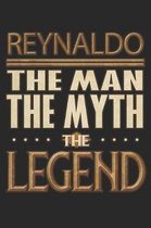 Reynaldo The Man The Myth The Legend: Reynaldo Notebook Journal 6x9 Personalized Customized Gift For Someones Surname Or First Name is Reynaldo