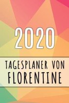 2020 Tagesplaner von Florentine: Personalisierter Kalender f�r 2020 mit deinem Vornamen