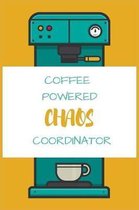 Coffee Powered Chaos Coordinator: Blank Lined Notebook Journal & Planner - Funny Caffeine lover Gift