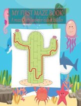 My first maze book A maze activity book for kids & toddler