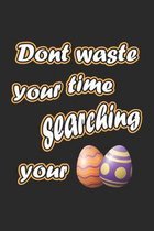 Dont waste your time searching your eggs: Notizbuch, Notizheft, Notizblock - Lustige Geschenk-Idee zu Ostern- Karo - A5 - 120 Seiten