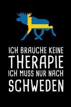 Ich Brauche Keine Therapie Ich Muss Nur Nach Schweden: Mein Reisetagebuch zum Selberschreiben & Gestalten von Erinnerungen, Notizen in Skandinavien -