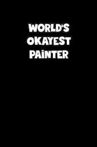 World's Okayest Painter Notebook - Painter Diary - Painter Journal - Funny Gift for Painter: Medium College-Ruled Journey Diary, 110 page, Lined, 6x9