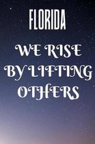 Florida We Rise By Lifting Others: Florida Patriotic Gifts / Journal / Notebook / Diary / Unique Greeting Card Alternative