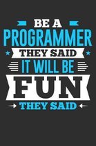 Be A Programmer They Said It Will Be Fun They Said: Small Business Planner 6 x 9 100 page to organize your time, sales, profit, ideas and notes.