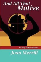 And All That Motive: A Casey McKie Mystery