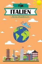 Tim Italien Reisetagebuch: Dein pers�nliches Kindertagebuch f�rs Notieren und Sammeln der sch�nsten Erlebnisse in Italien - Geschenkidee f�r Aben