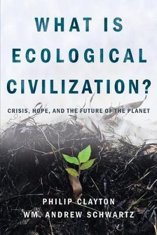 Boekcover: "WHAT IS ECOLOGICAL CIVILIZATION? CRISIS, HOPE, AND THE FUTURE OF THE PLANET" met een klein groen plantje dat opgroeit uit verbrande aarde.