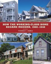 How the Working-Class Home Became Modern, 1900-1940