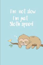 I'm not slow I'm just sloth speed: Sloth Journal for Women and Girls to Write In, Teen Women Girl Writing Book 6x9 100 pages Lined Interiors with Slot