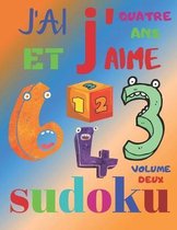 J'ai quatre ans et j'aime sudoku volume deux: Le livre de casse-t�te ultime pour les enfants de 4 ans volume 2. Sudoku niveau facile