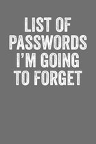 List Of Passwords I'm Going To Forget