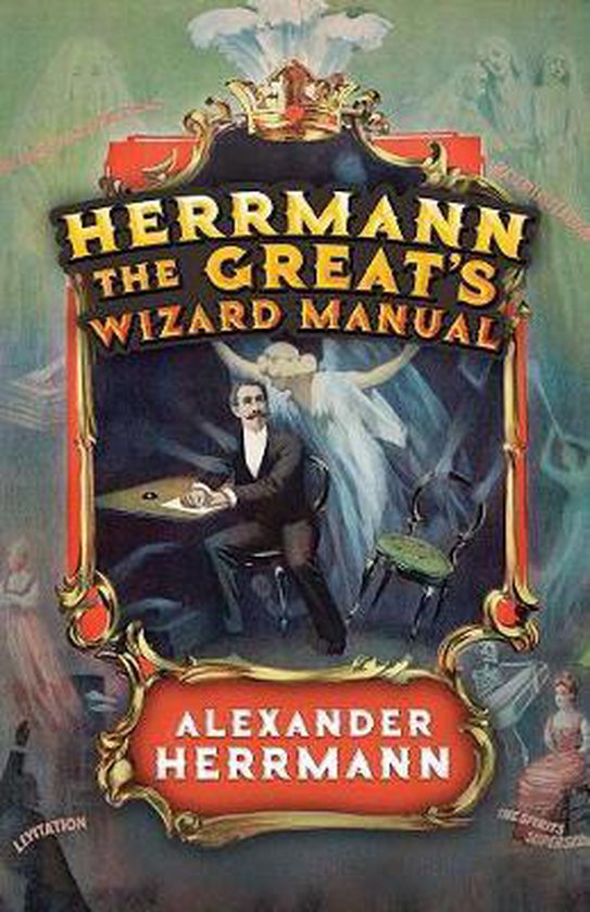 Herrmann the Great's Wizard Manual, Alexander Herrmann 9780486842516