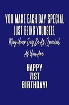 You Make Each Day Special Just Being Yourself. May Your Day Be As Special As You Are. Happy 71st Birthday!: Journal Notebook for 71 Year Old Birthday