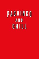 Pachinko And Chill: Funny Journal With Lined College Ruled Paper For Lovers & Fans Of The Classic Arcade Game. Humorous Quote Slogan Sayin